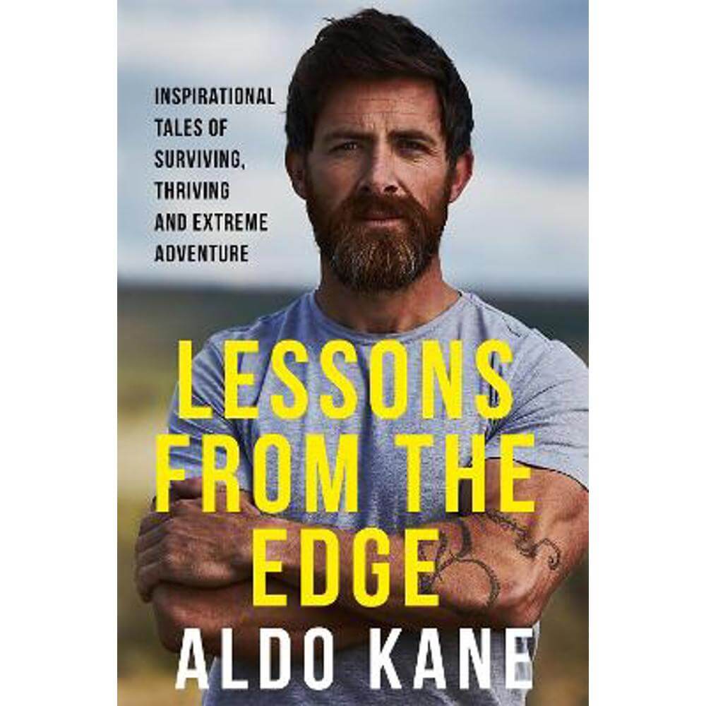 Lessons From the Edge: Inspirational Tales of Surviving, Thriving and Extreme Adventure (Paperback) - Aldo Kane